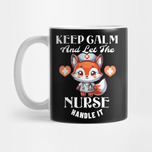 Keep Calm And Let The Nurse Handle It Mug